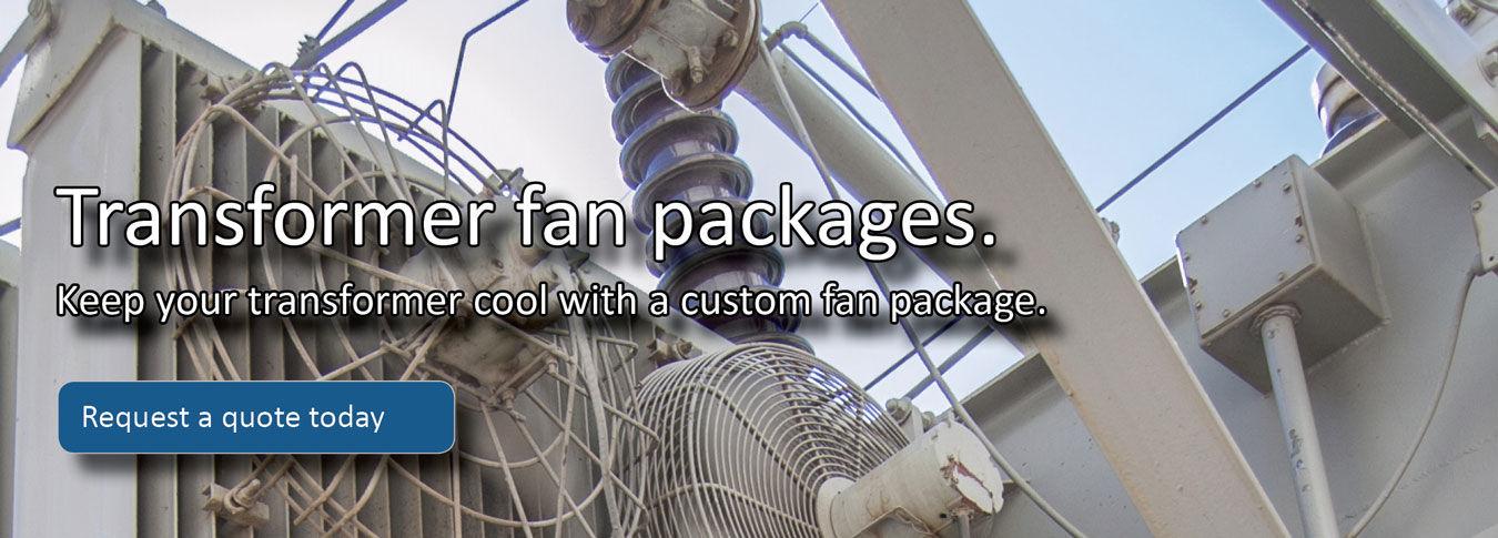 Custom Transformer Fan Packages from PSC